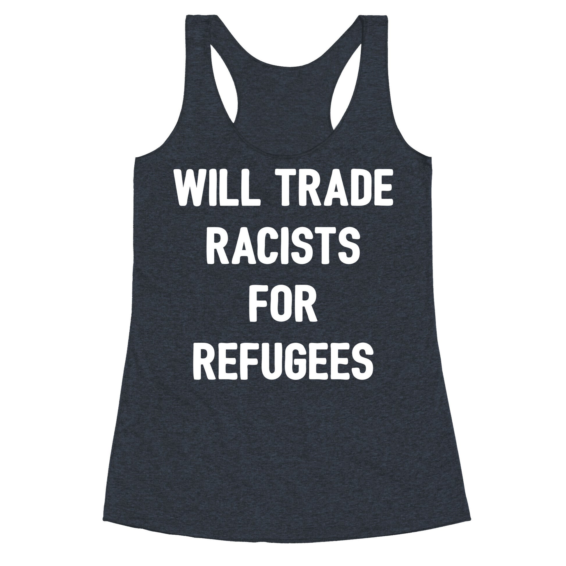 Will Trade Racists For Refugees Racerback Tank