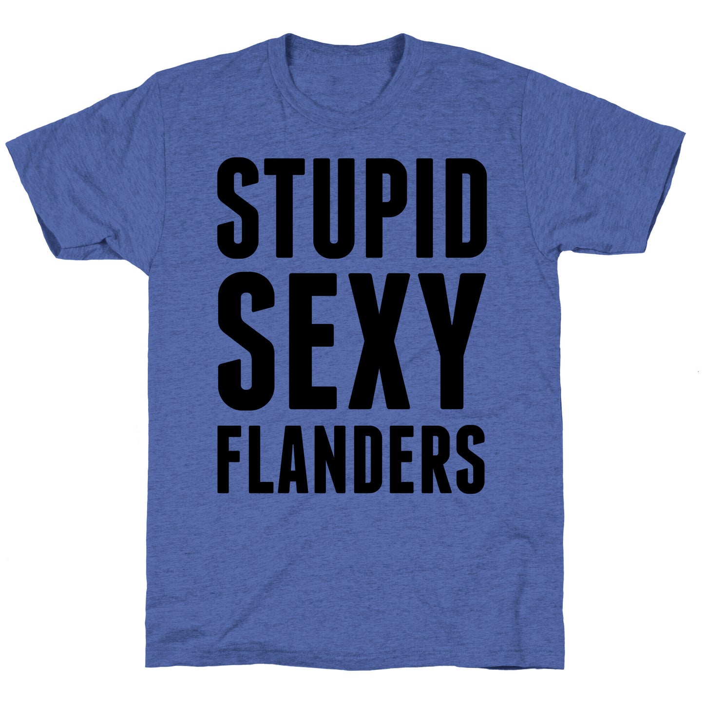 Stupid Sexy Flanders Unisex Triblend Tee