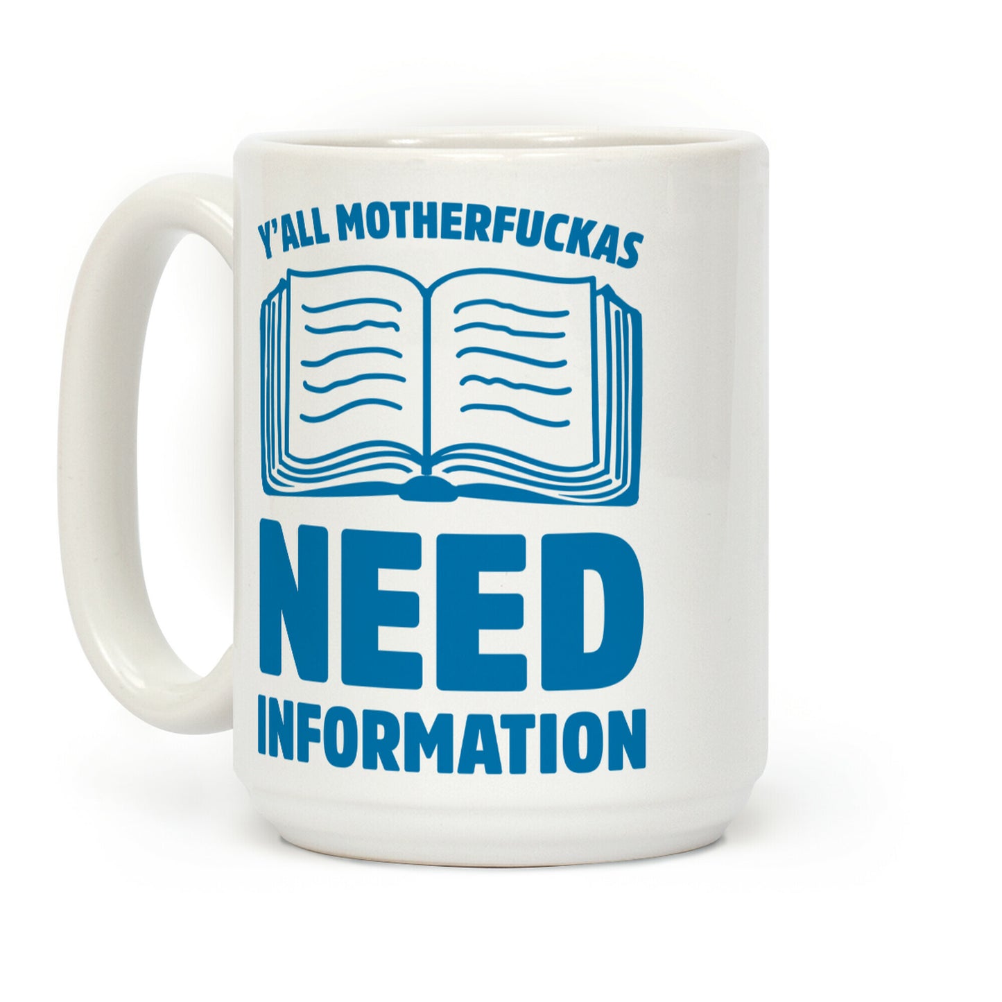 Y'all Motherfuckas Need Information Coffee Mug