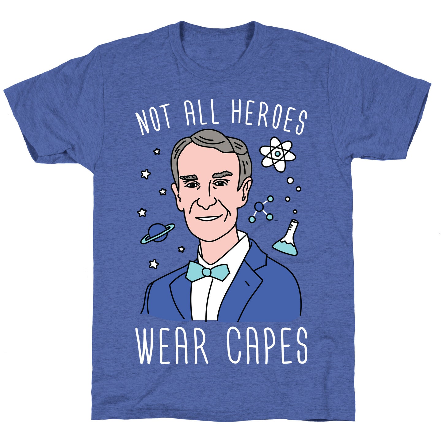Not All Heroes Wear Capes - Bill Nye Unisex Triblend Tee
