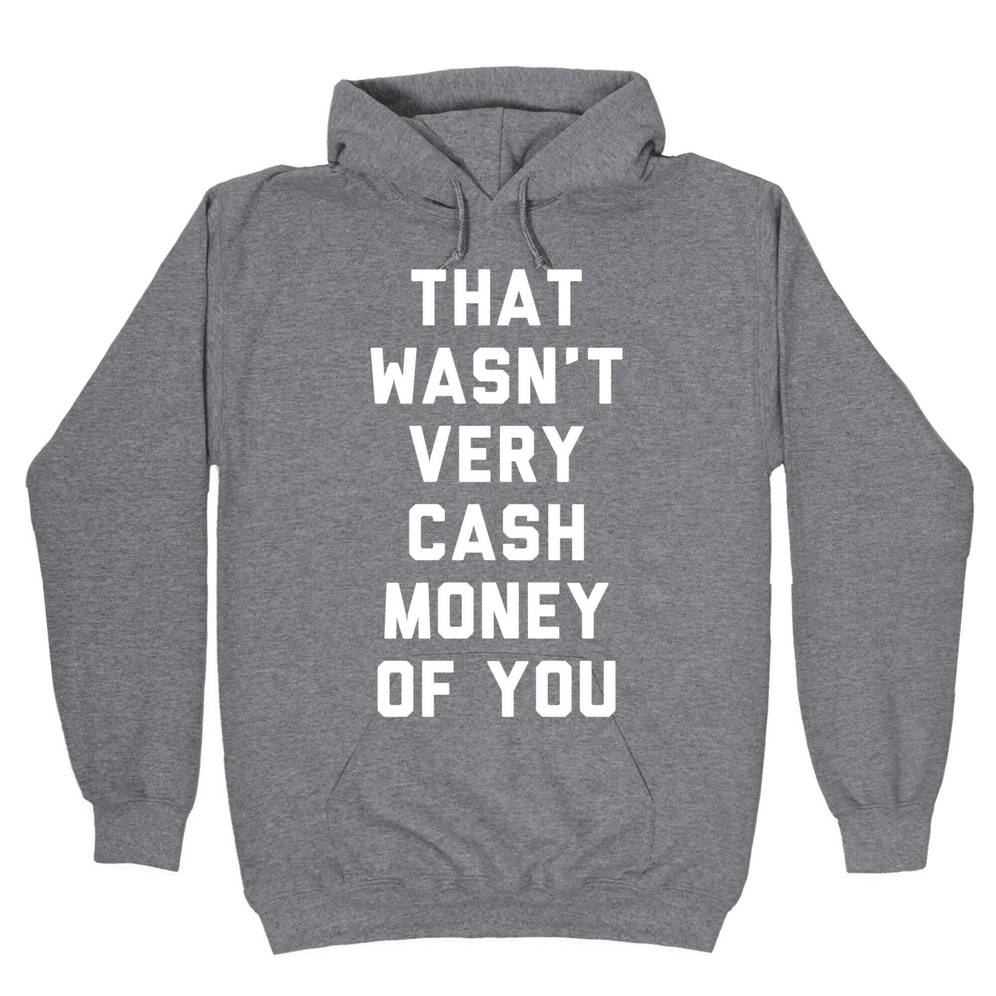 That Wasn't Very Cash Money Of You Hoodie