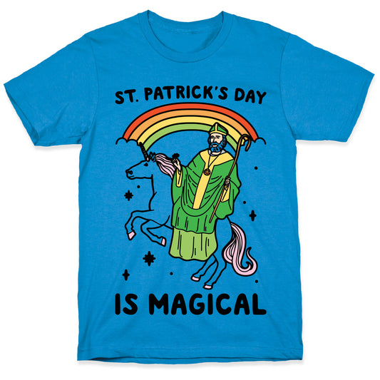 St. Patrick's Day Is Magical T-Shirt