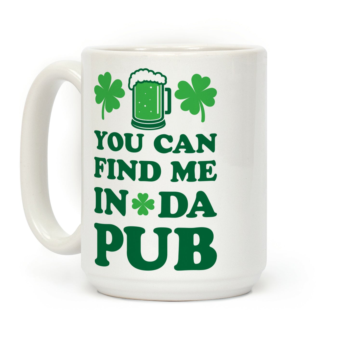 You Can Find Me In Da Pub Parody Coffee Mug