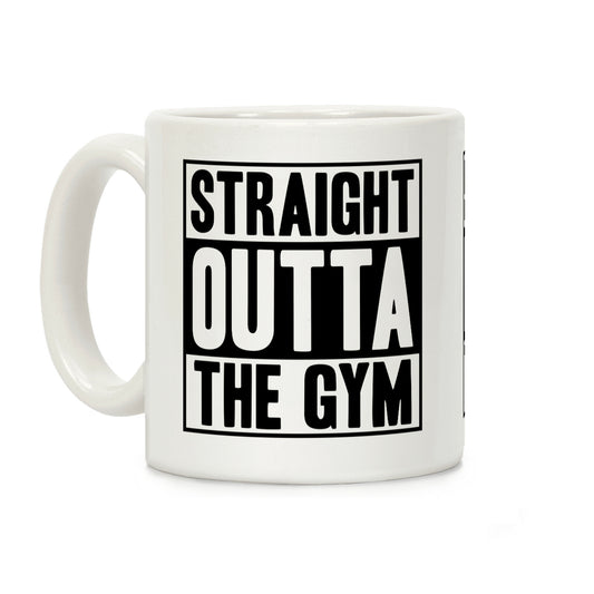 Straight Outta The Gym Coffee Mug
