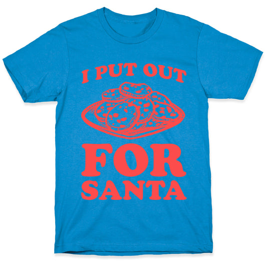 I Put Out For Santa T-Shirt