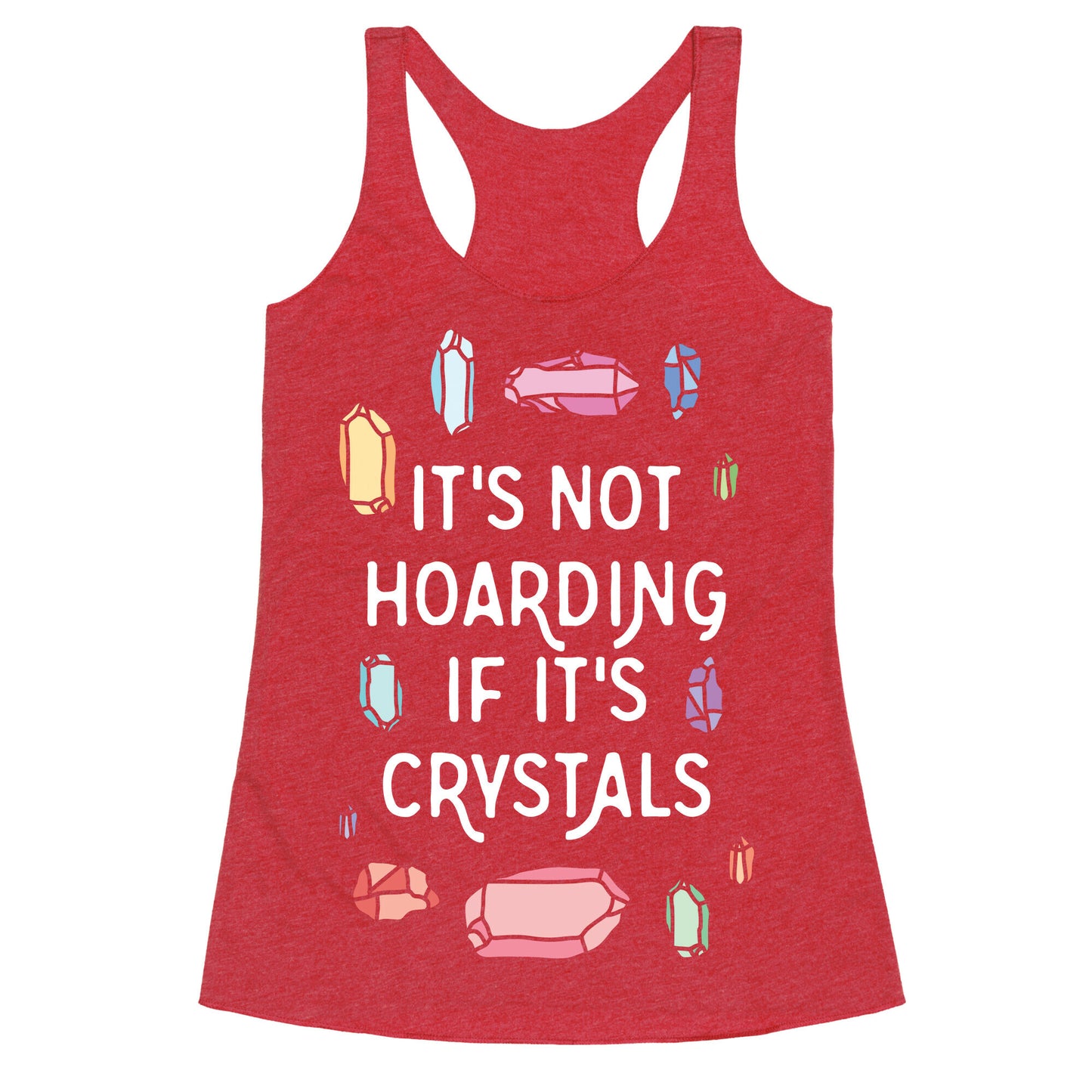It's Not Hoarding If It's Crystals Racerback Tank