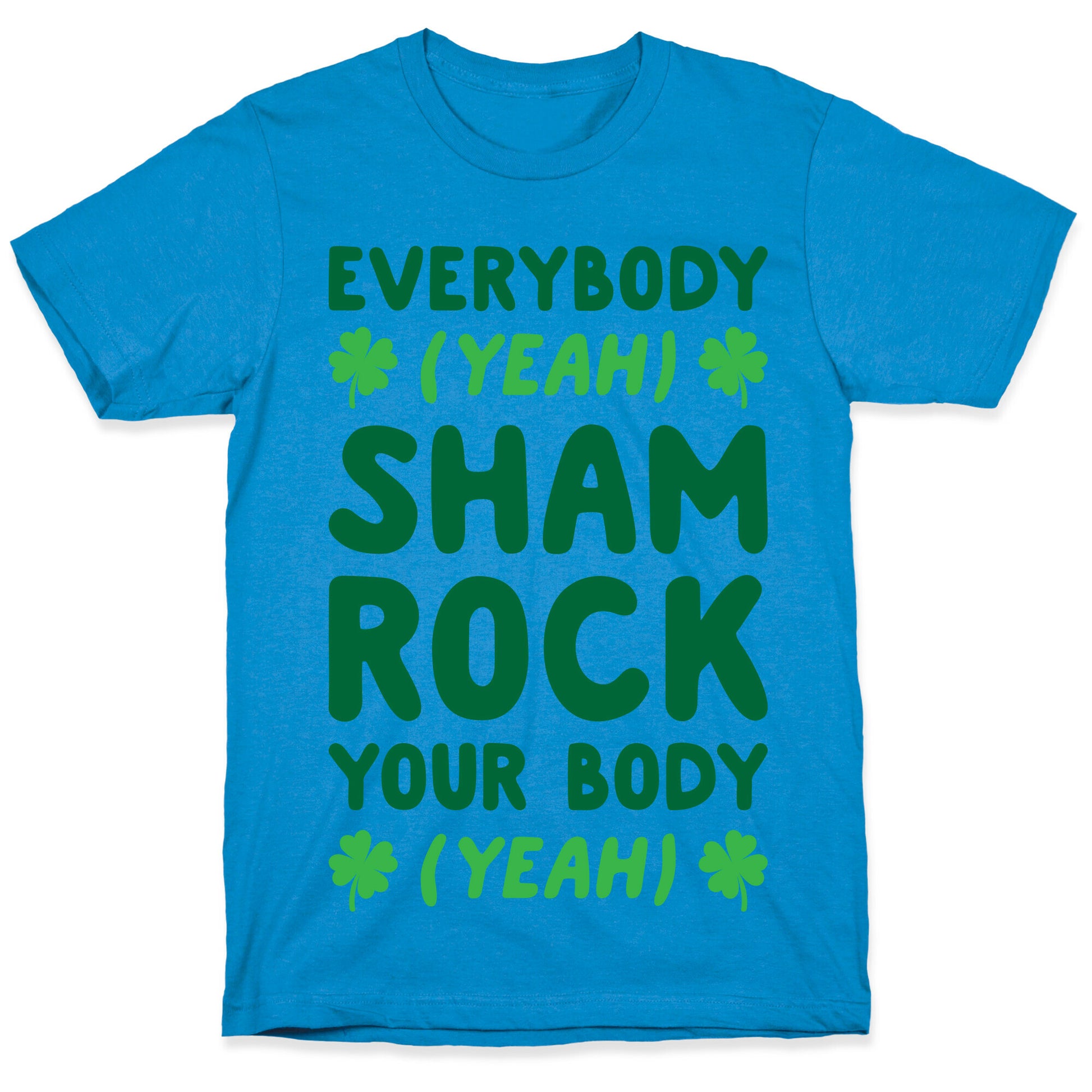 Everybody Shamrock Your Body T-Shirt