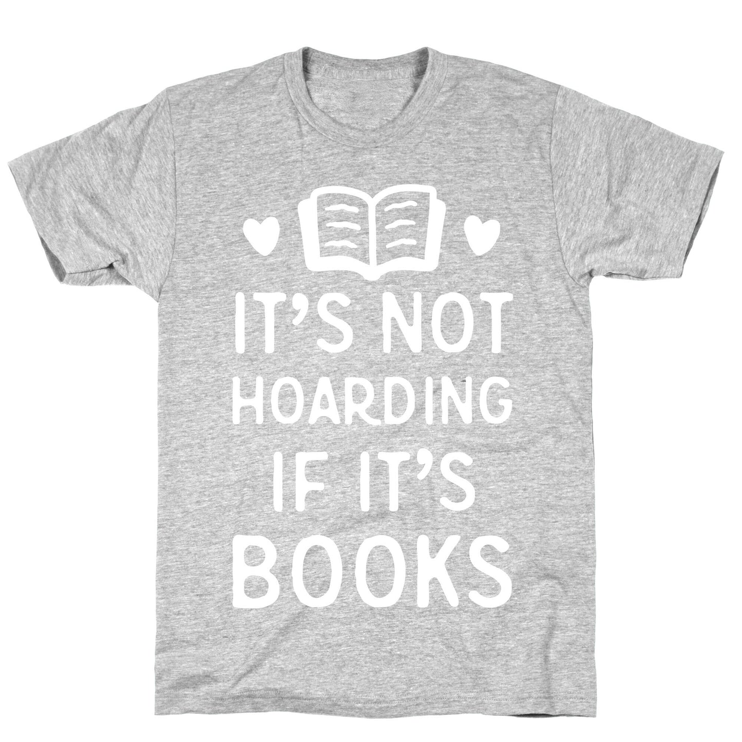 It's Not Hoarding If It's Books T-Shirt