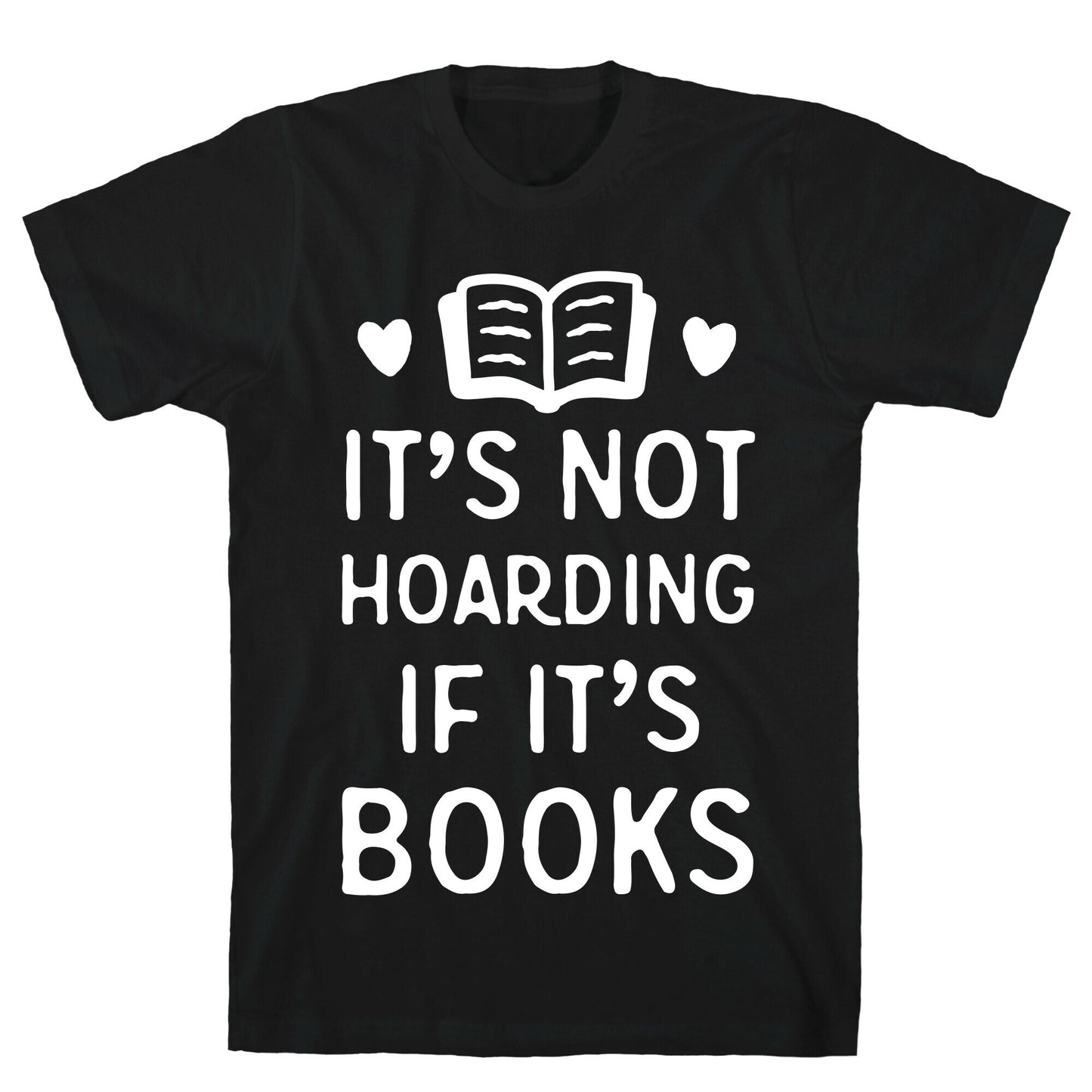 It's Not Hoarding If It's Books T-Shirt
