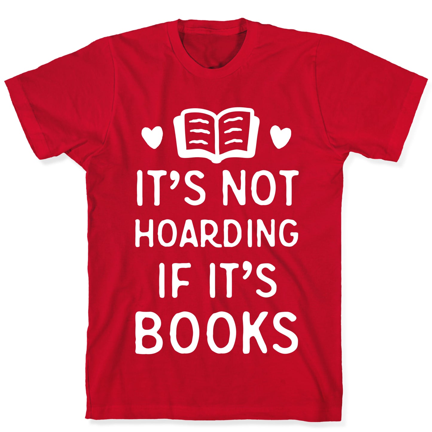 It's Not Hoarding If It's Books T-Shirt
