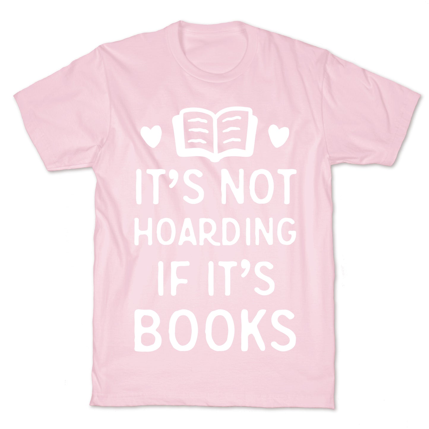 It's Not Hoarding If It's Books T-Shirt