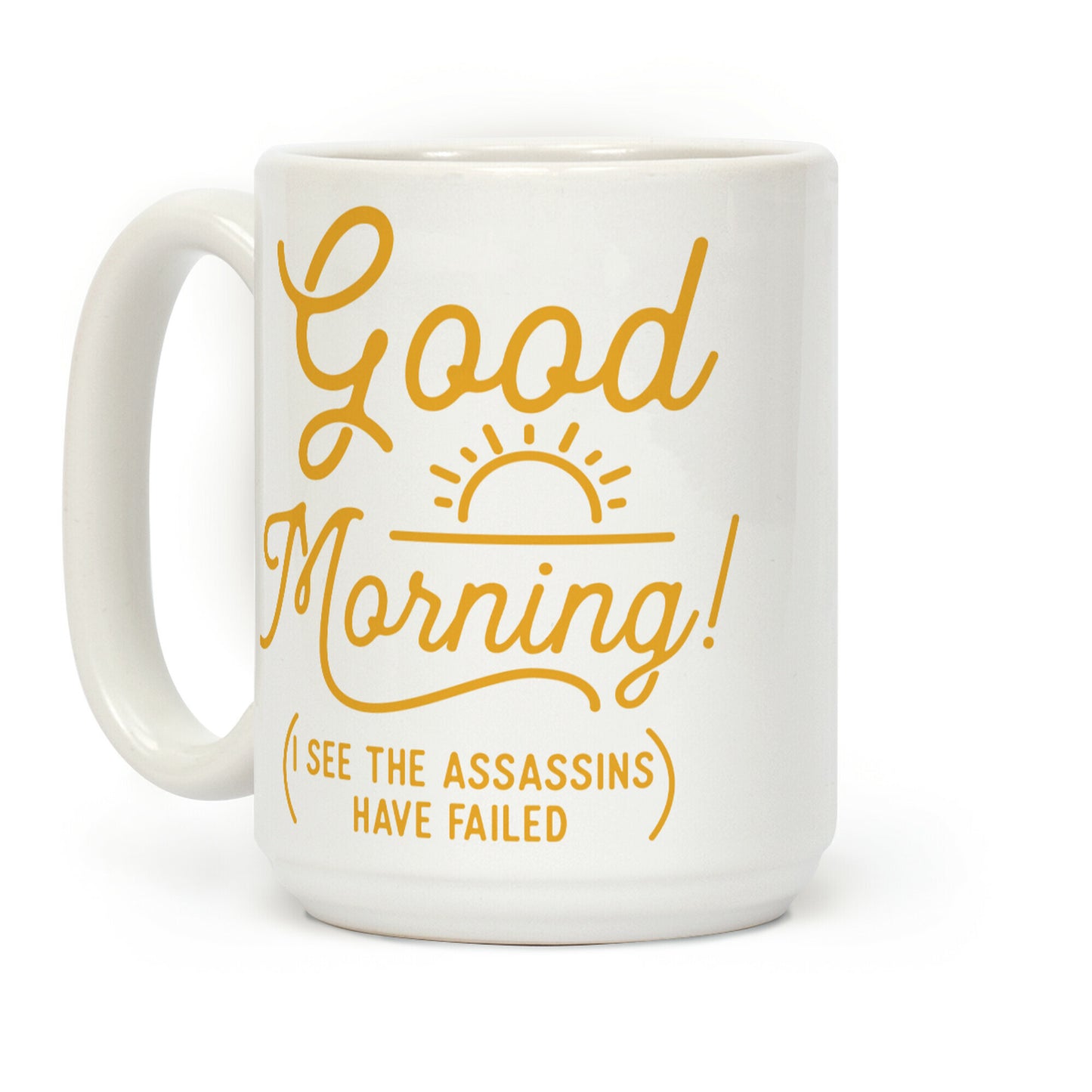 I See The Assassins Have Failed Coffee Mug