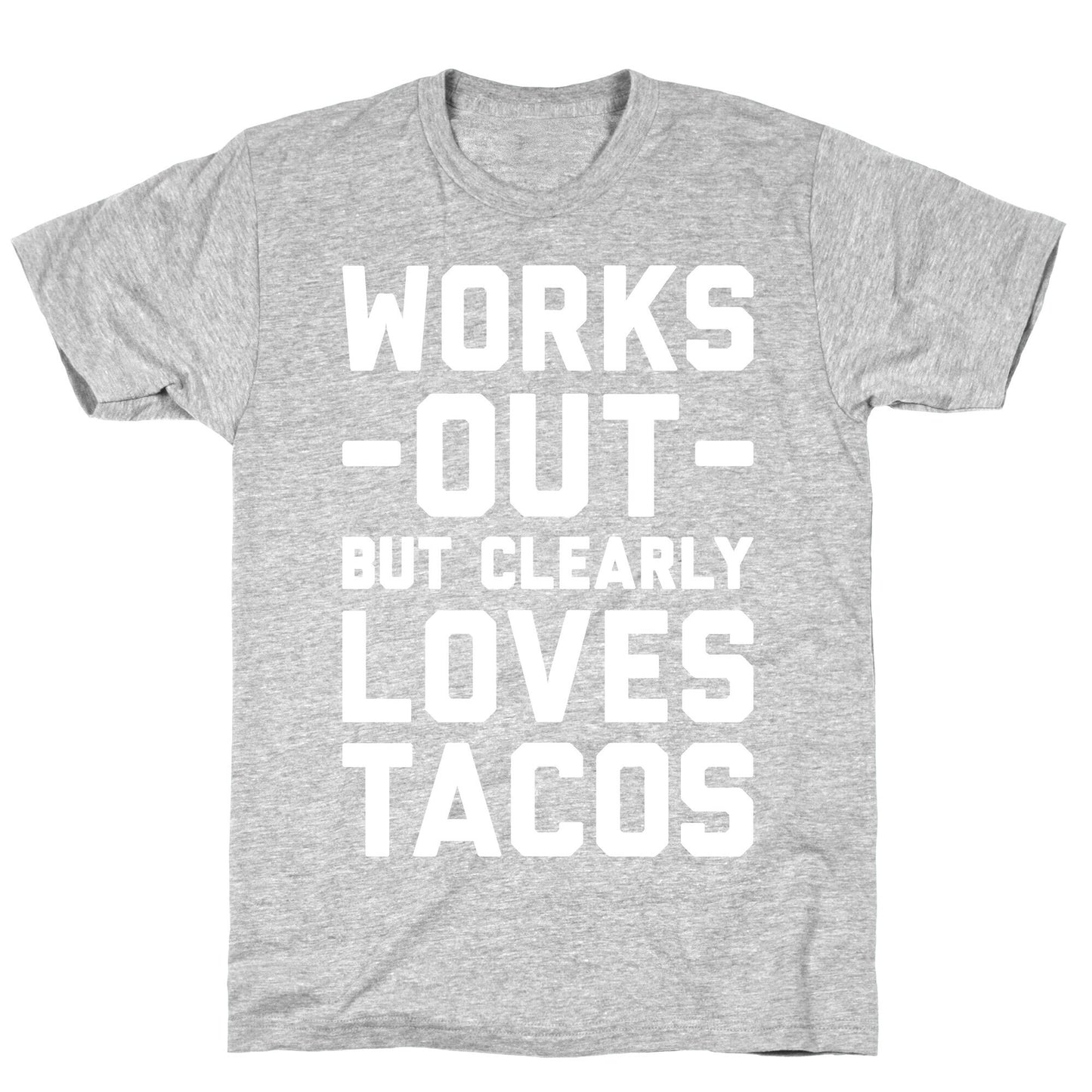 Works Out But Clearly Loves Tacos T-Shirt