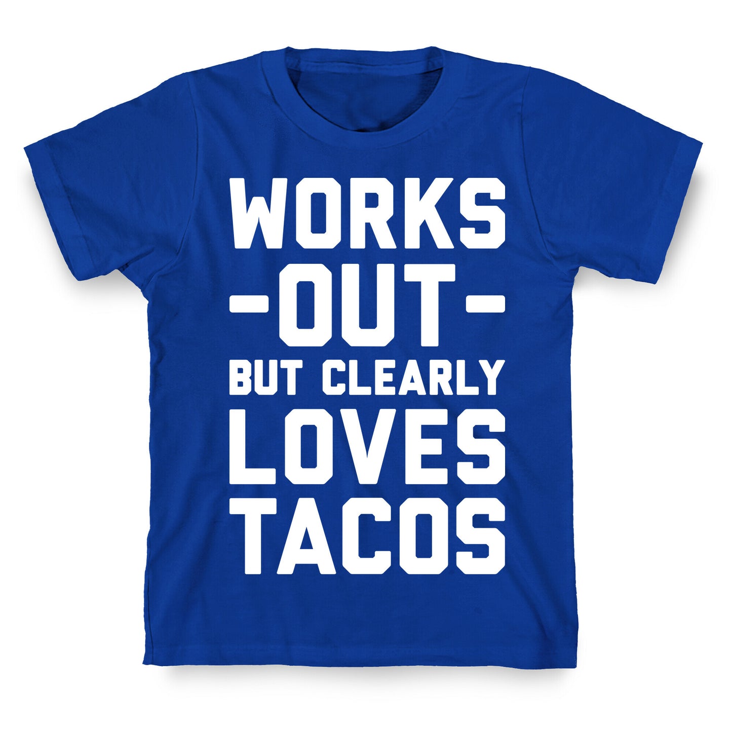 Works Out But Clearly Loves Tacos T-Shirt