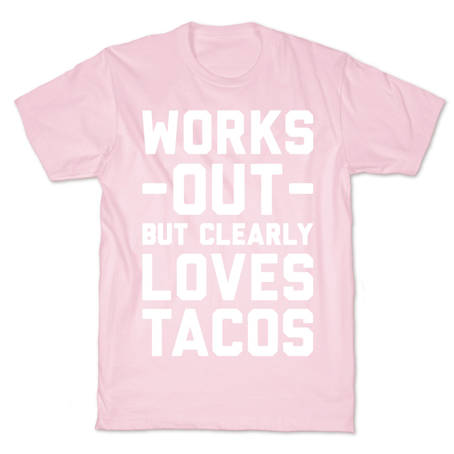 Works Out But Clearly Loves Tacos T-Shirt