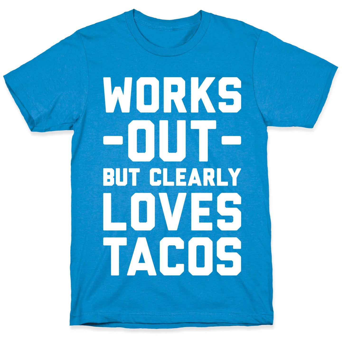 Works Out But Clearly Loves Tacos T-Shirt