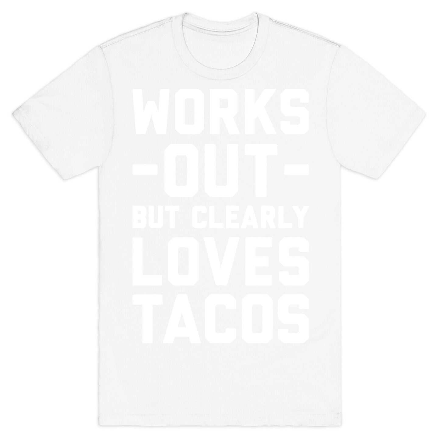 Works Out But Clearly Loves Tacos T-Shirt