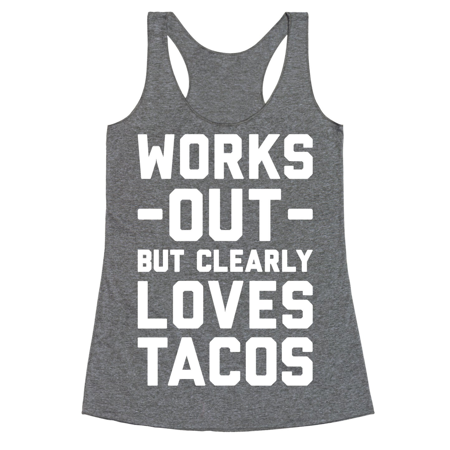 Works Out But Clearly Loves Tacos Racerback Tank