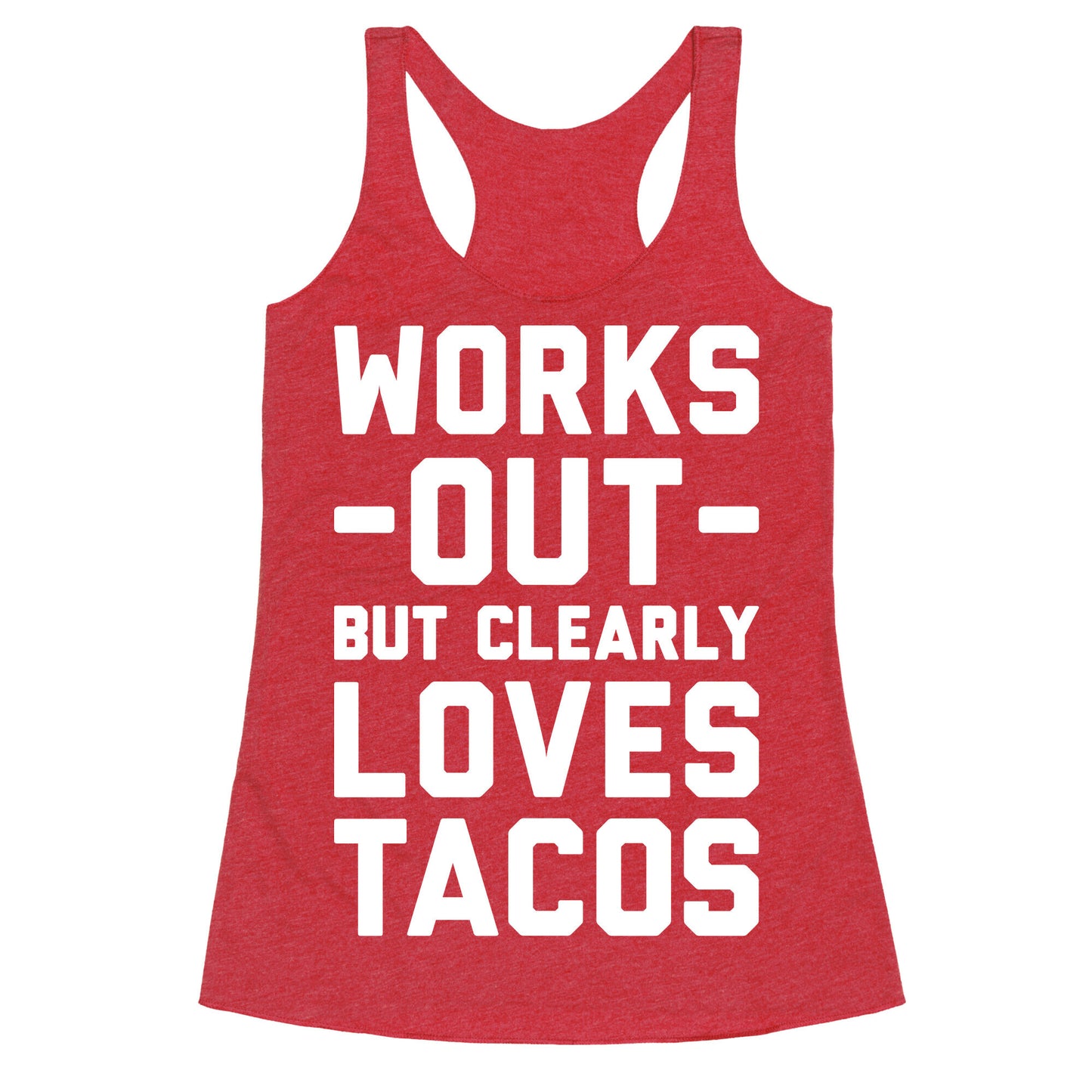 Works Out But Clearly Loves Tacos Racerback Tank