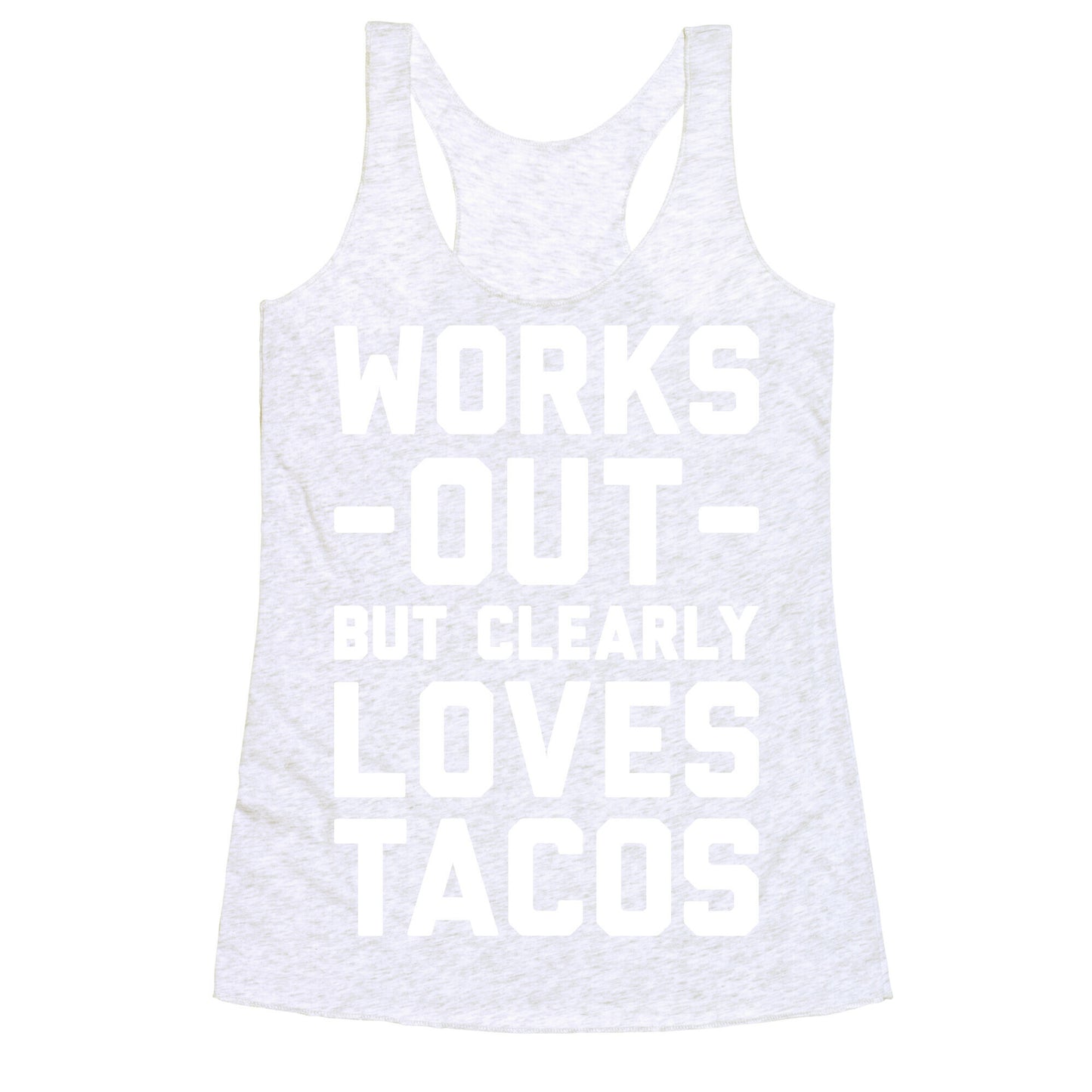 Works Out But Clearly Loves Tacos Racerback Tank