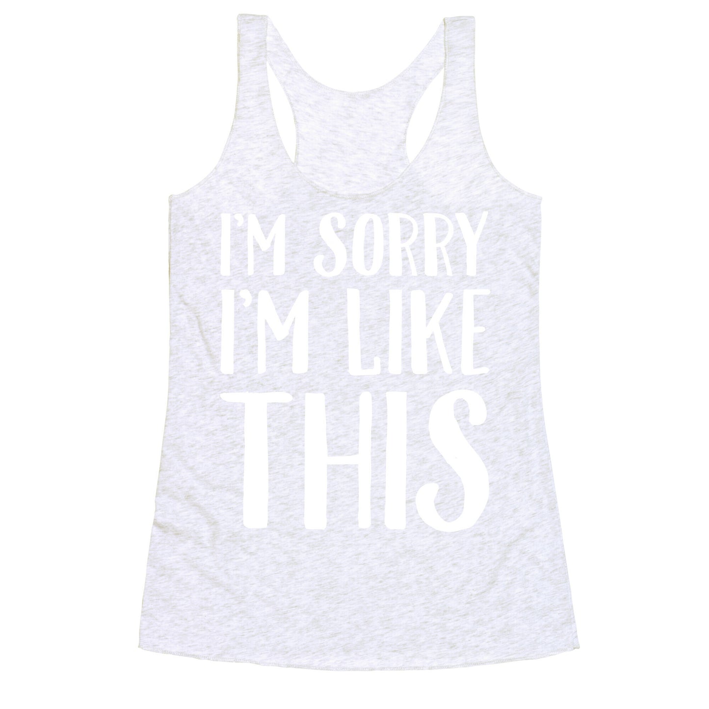 Sorry I'm Like This Racerback Tank