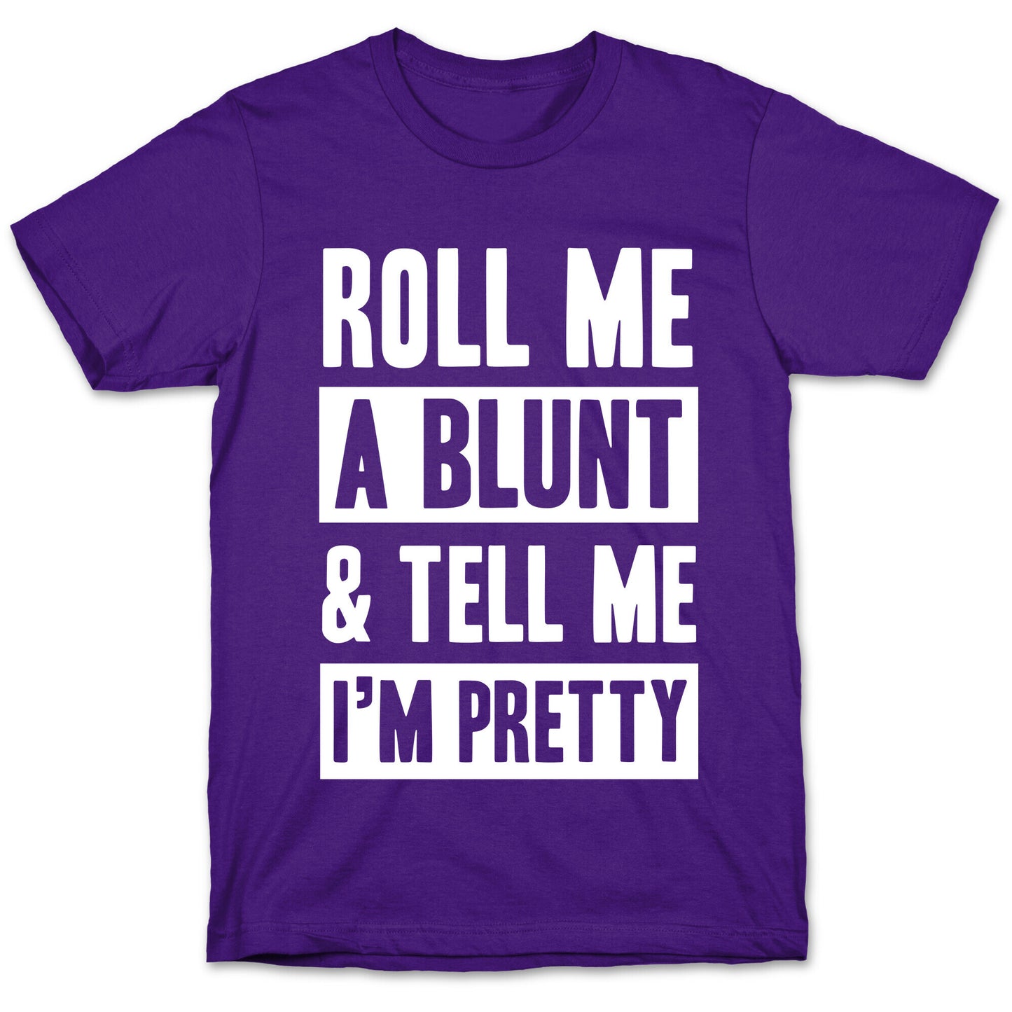 Roll Me A Blunt & Tell Me I'm Pretty T-Shirt
