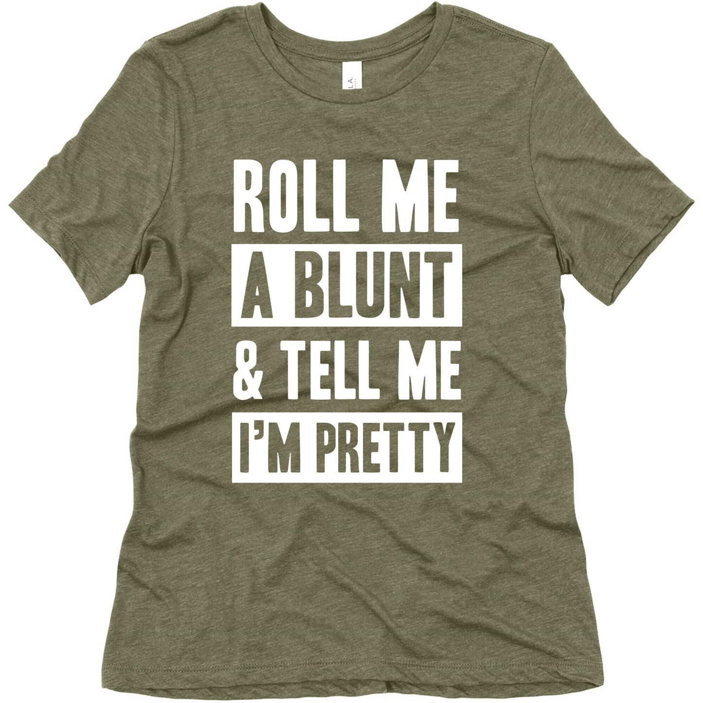Roll Me A Blunt & Tell Me I'm Pretty Women's Triblend Tee