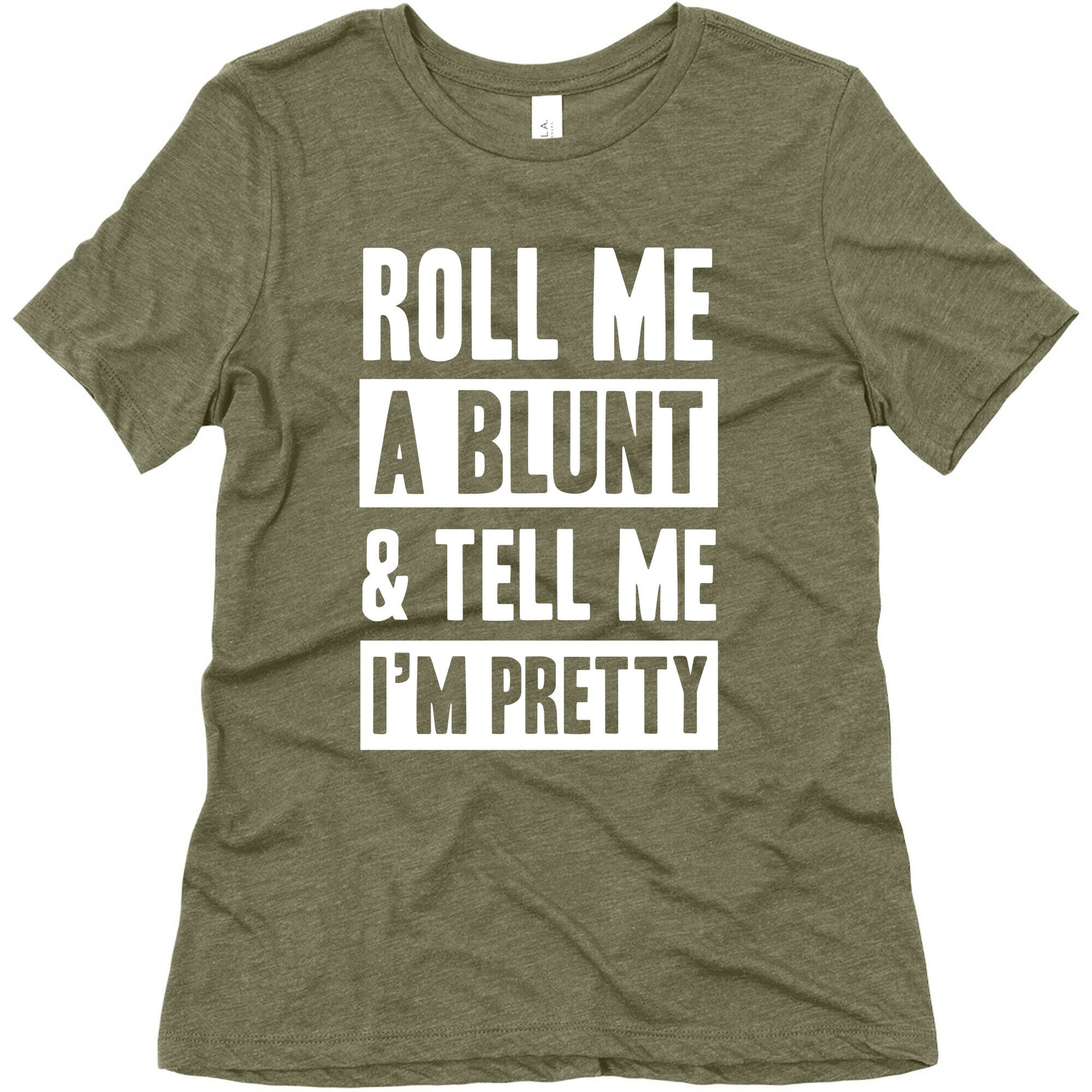 Roll Me A Blunt & Tell Me I'm Pretty Women's Triblend Tee