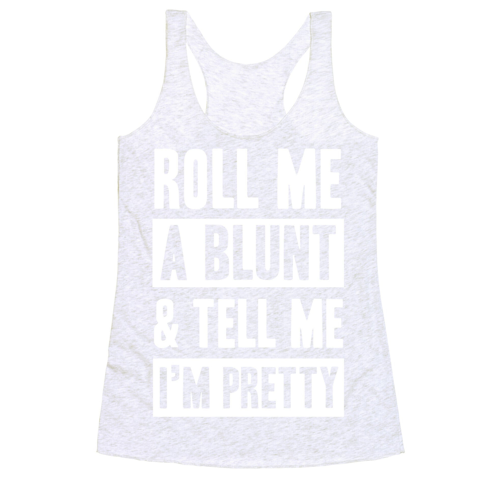 Roll Me A Blunt & Tell Me I'm Pretty Racerback Tank