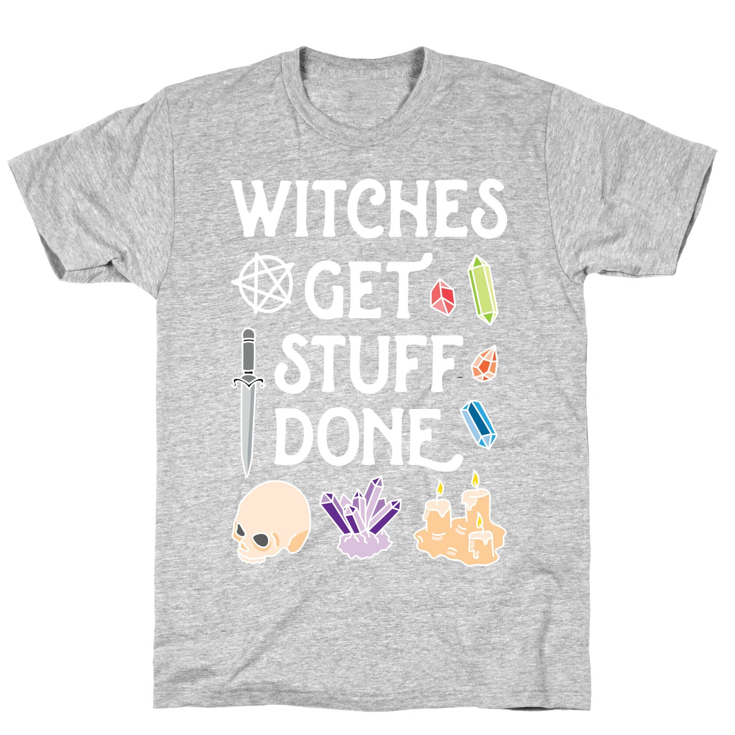 Witches Get Stuff Done T-Shirt
