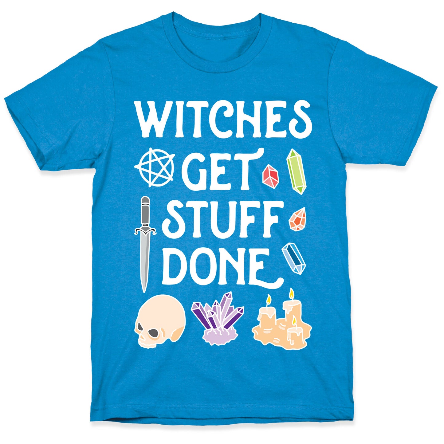 Witches Get Stuff Done T-Shirt
