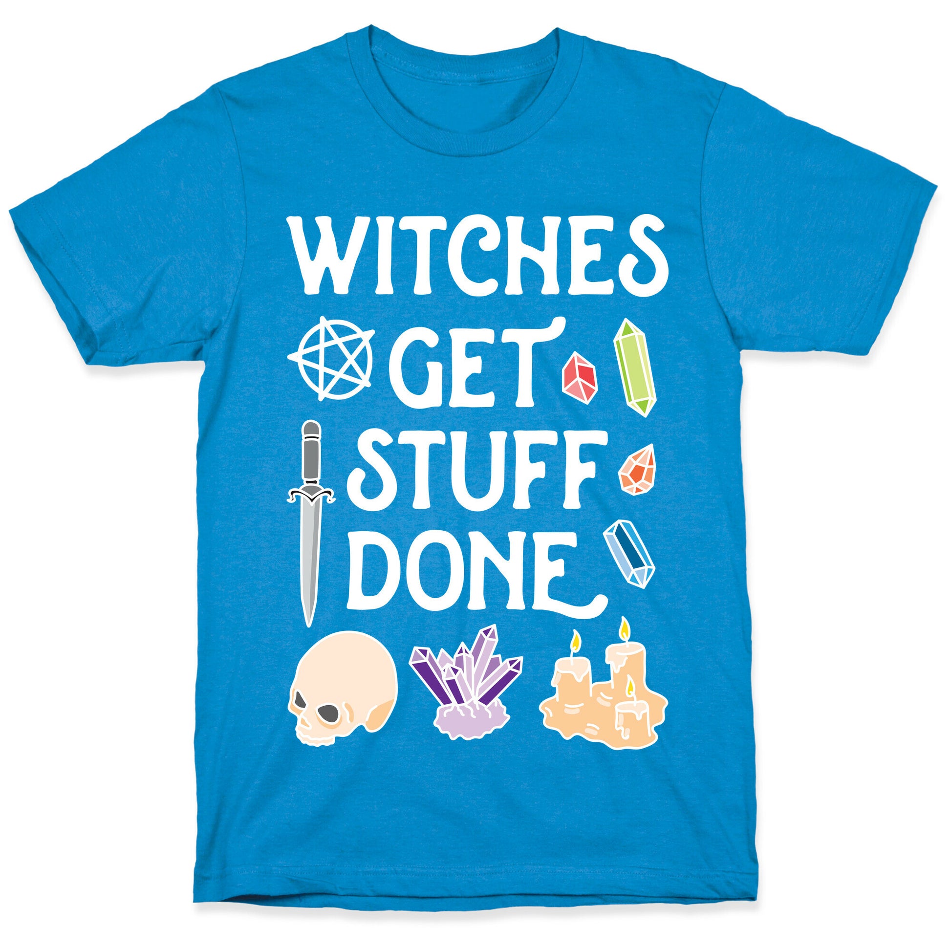 Witches Get Stuff Done T-Shirt