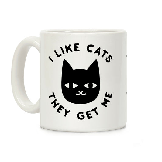 I Like Cats They Get Me Coffee Mug