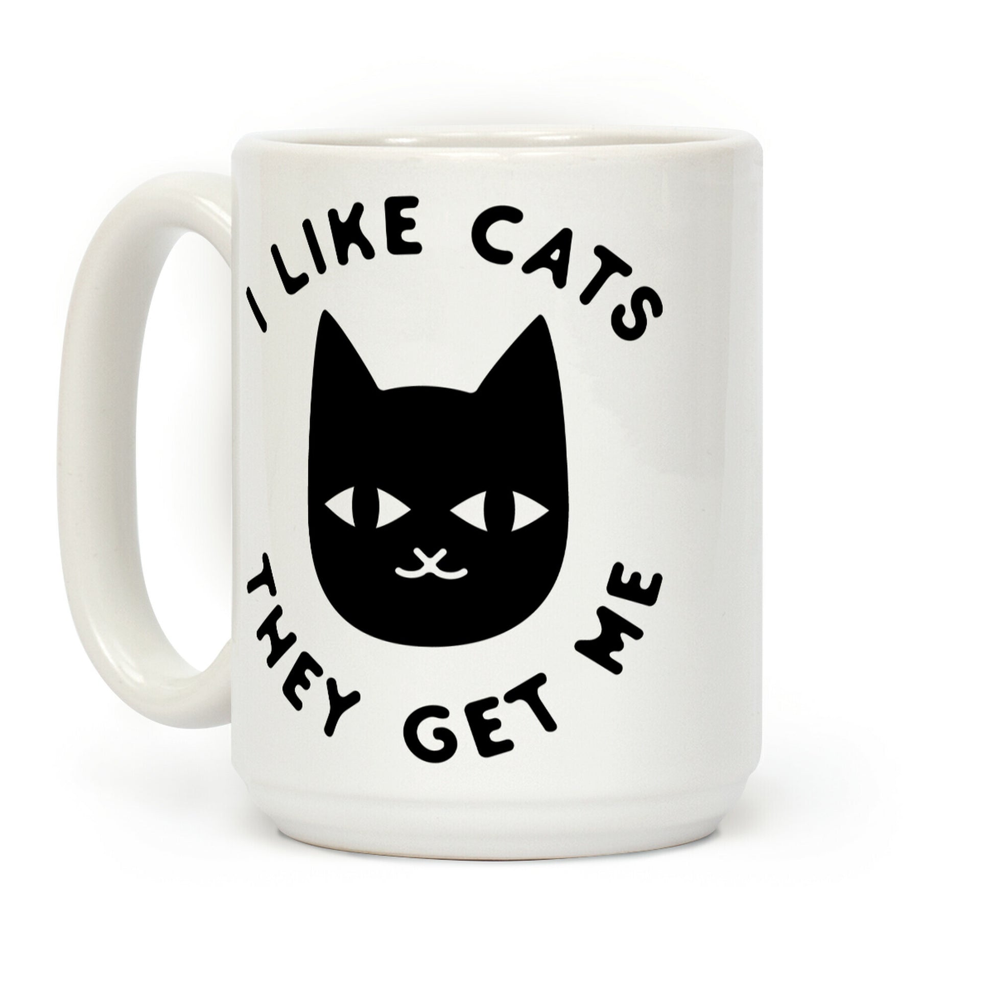 I Like Cats They Get Me Coffee Mug