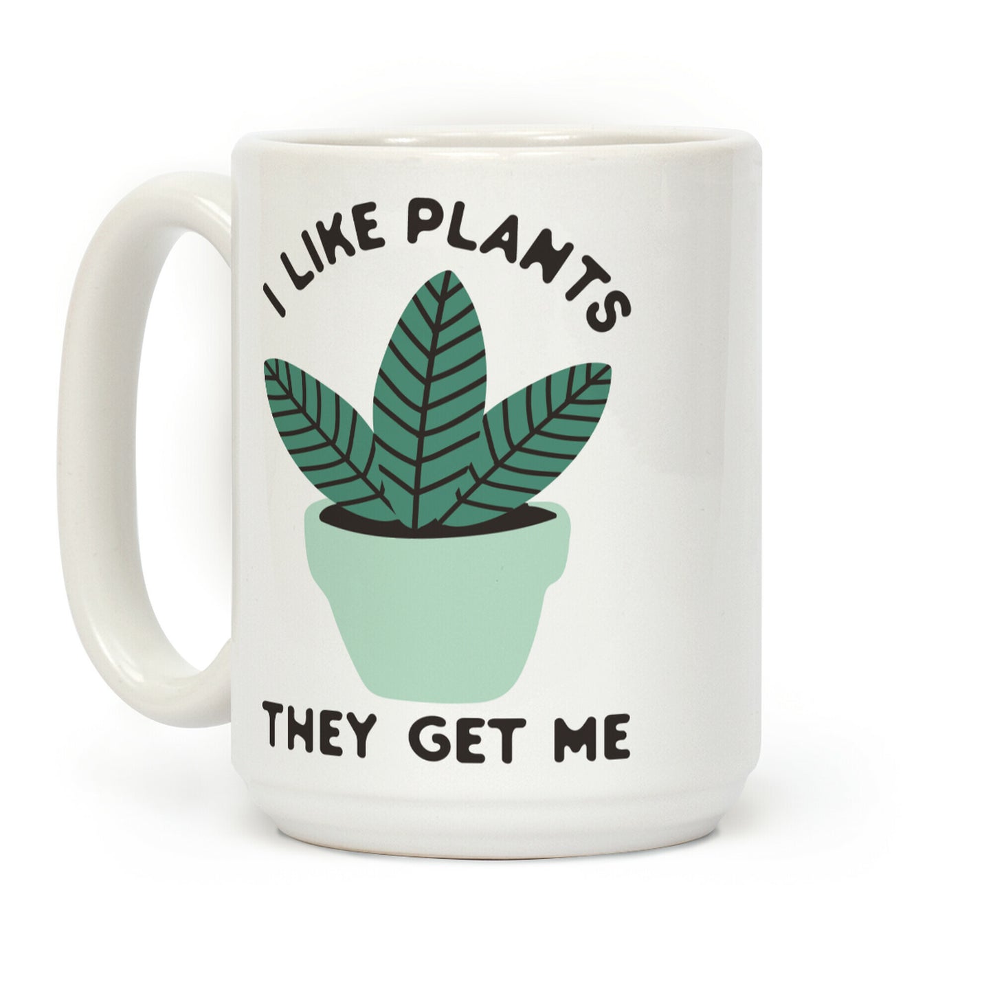 I Like Plants They Get Me Coffee Mug