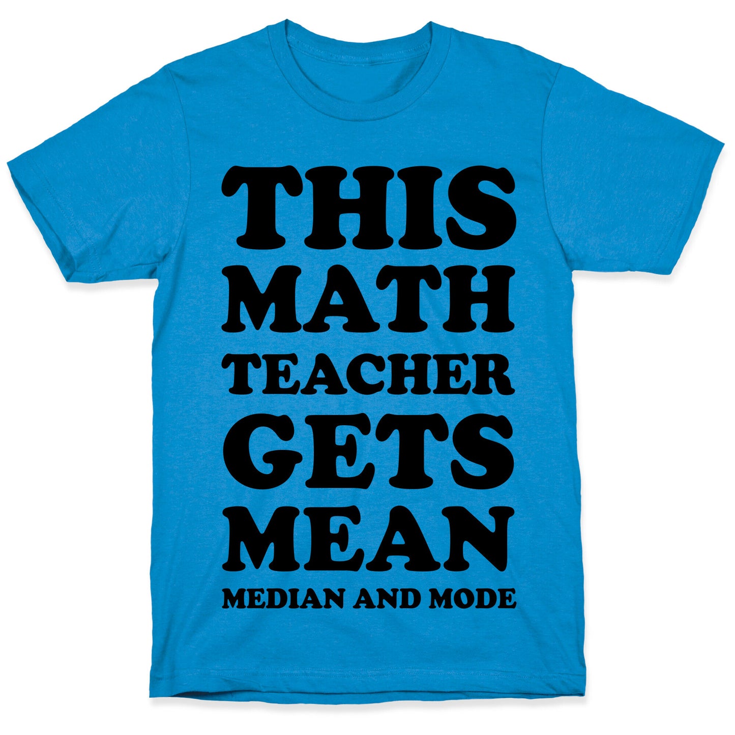 This Math Teacher Gets Mean Median And Mode T-Shirt