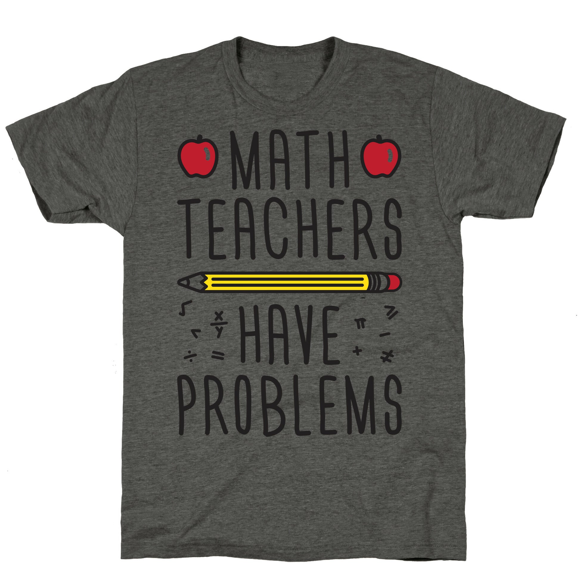 Math Teachers Have Problems Unisex Triblend Tee
