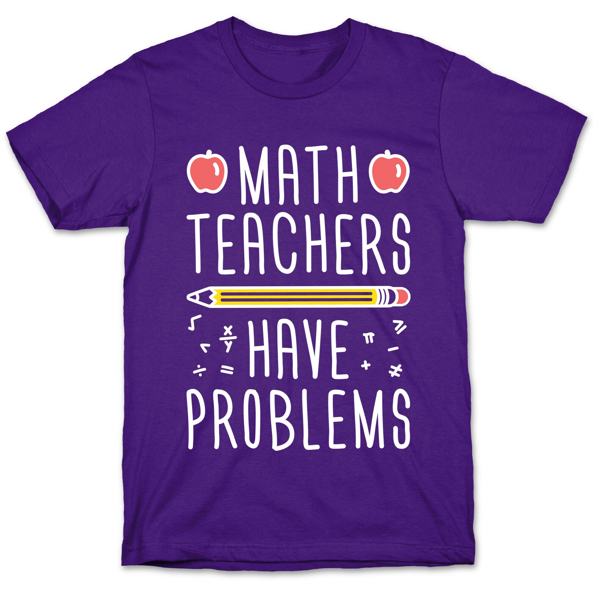 Math Teachers Have Problems T-Shirt