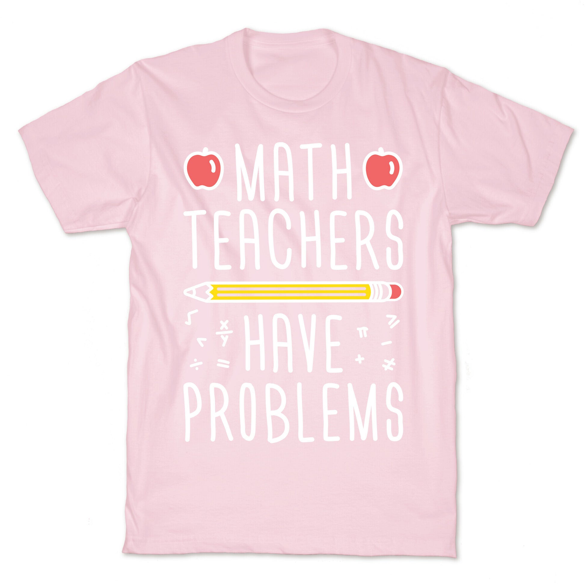 Math Teachers Have Problems T-Shirt