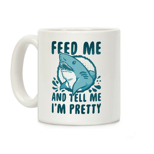 Feed Me & Tell Me I'm Pretty Shark Coffee Mug