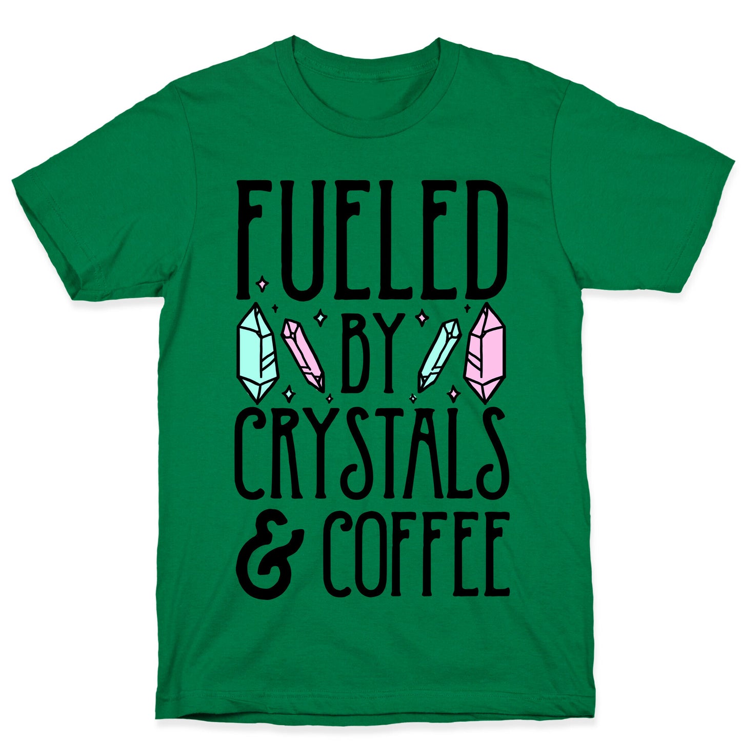 Fueled By Crystals & Coffee T-Shirt