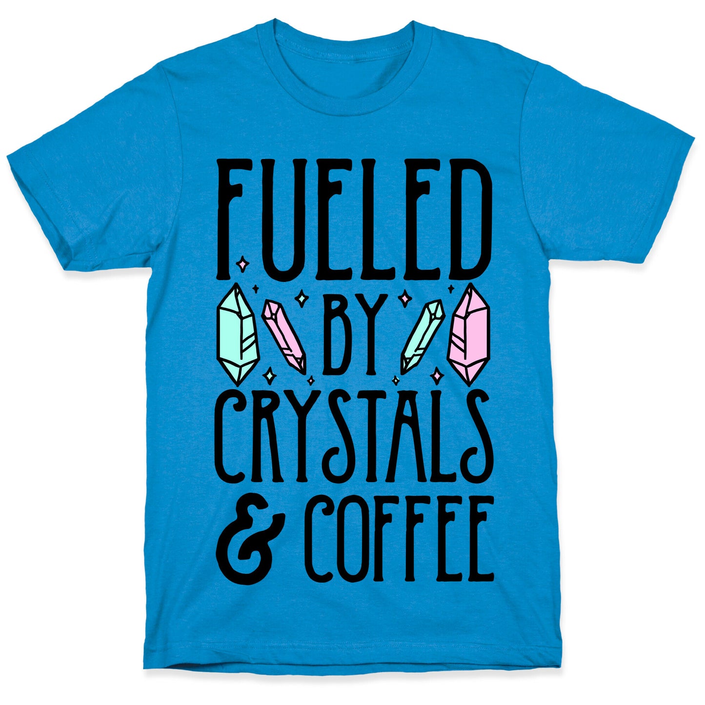 Fueled By Crystals & Coffee T-Shirt