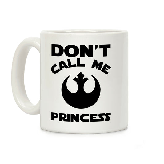 Don't Call Me Princess Coffee Mug