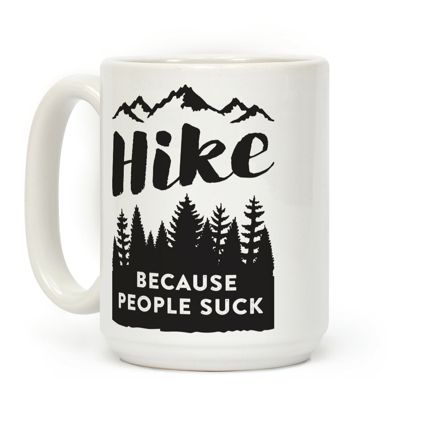 Hike Because People Suck Coffee Mug