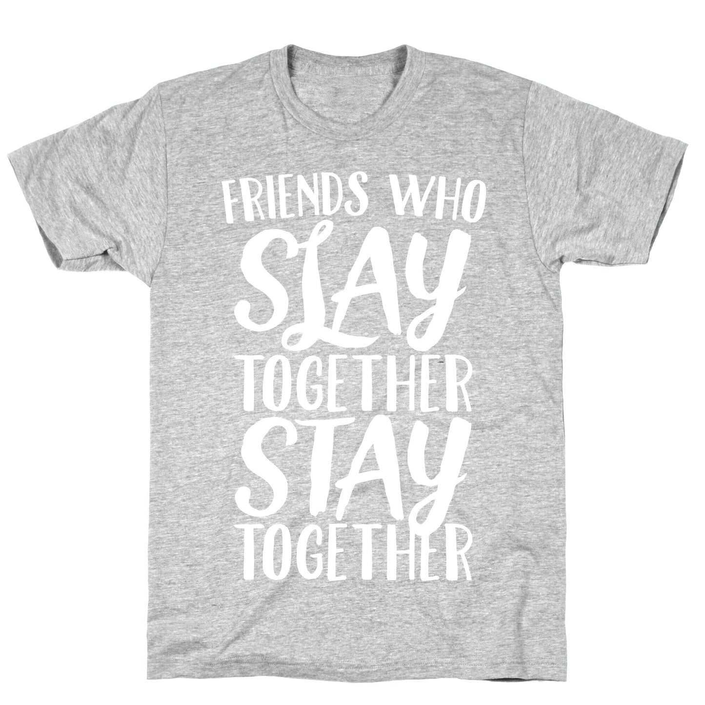 Friends Who Slay Together Stay Together White Print T-Shirt