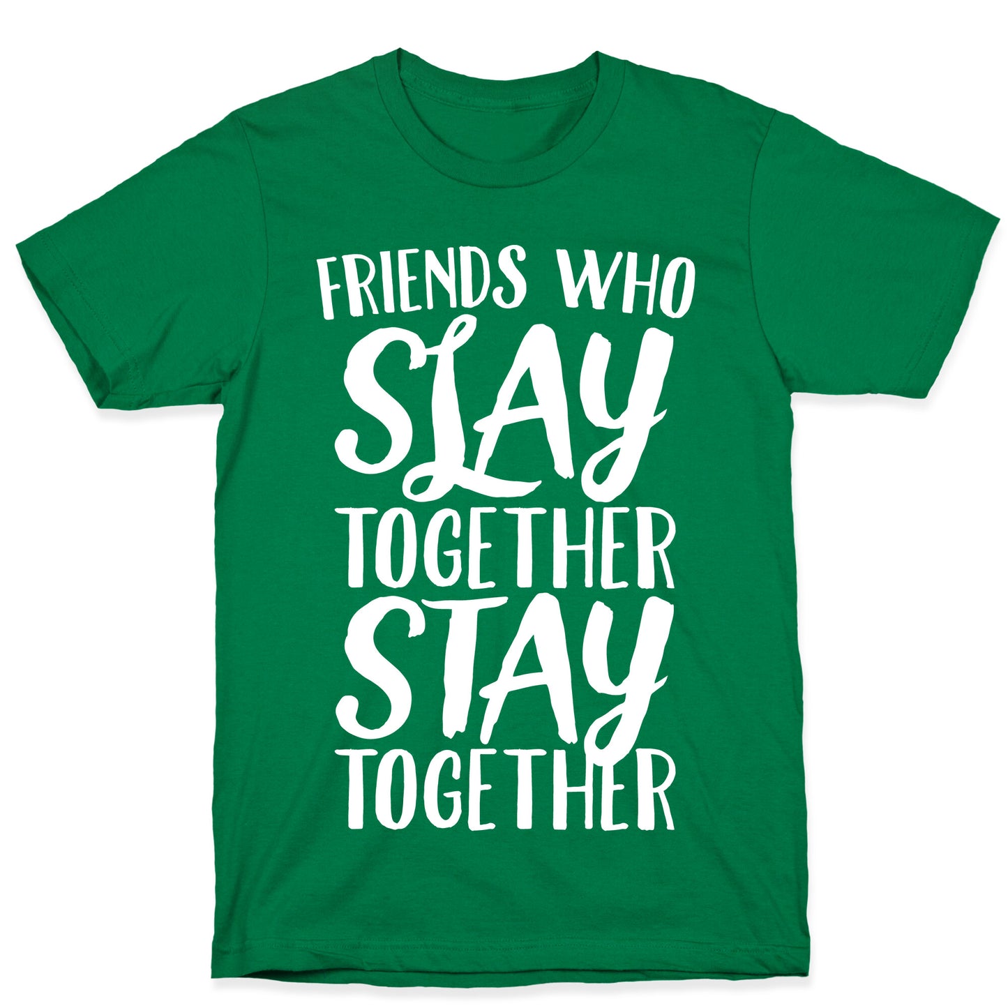 Friends Who Slay Together Stay Together White Print T-Shirt