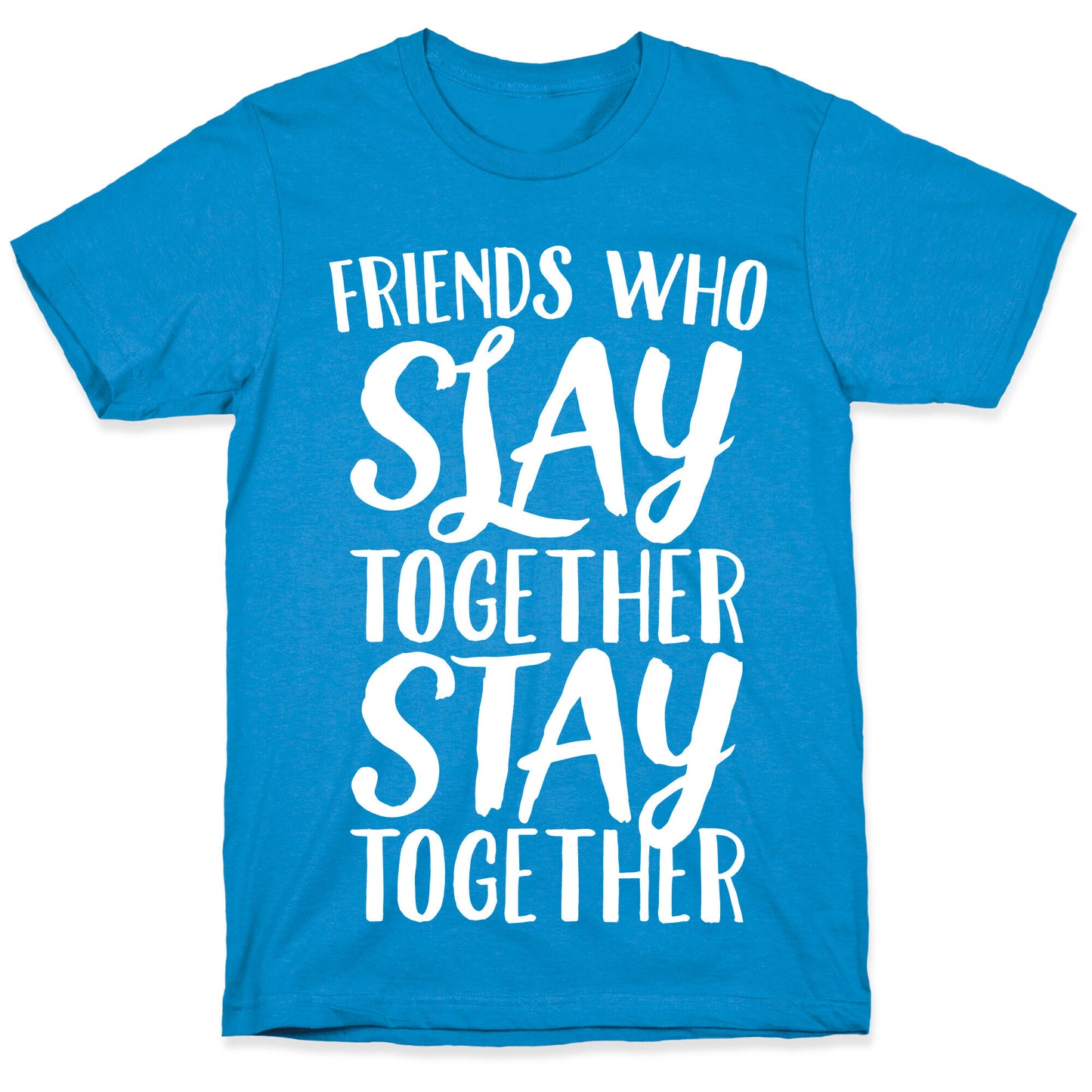 Friends Who Slay Together Stay Together White Print T-Shirt