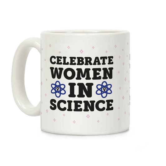 Celebrate Women In Science Coffee Mug
