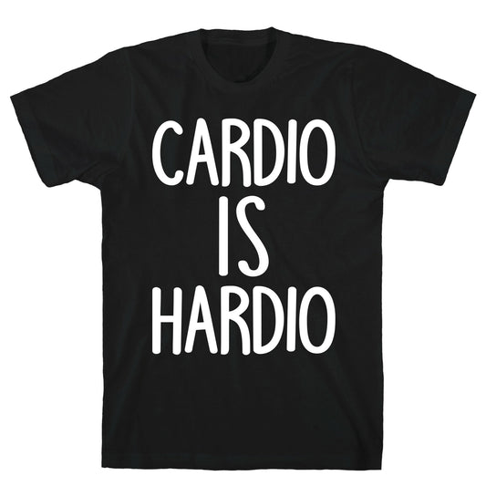Cardio Is Hardio T-Shirt