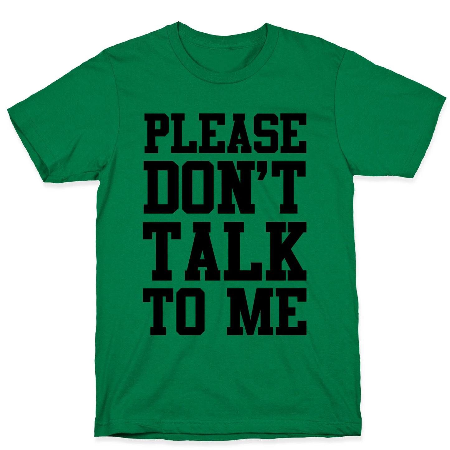 Please Don't Talk to Me T-Shirt